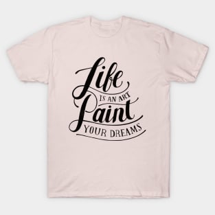 Life Is An Art T-Shirt